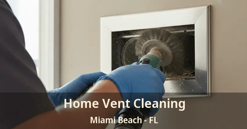 Home Vent Cleaning Miami Beach - FL