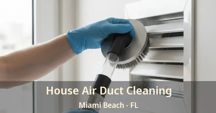 House Air Duct Cleaning Miami Beach - FL