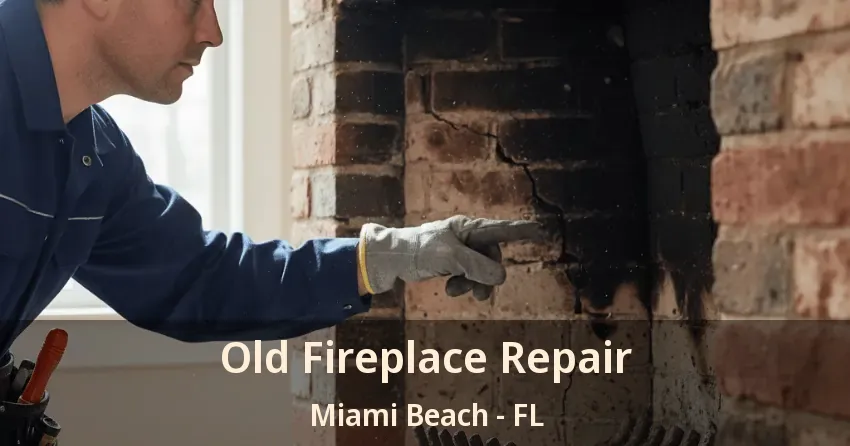 Old Fireplace Repair Miami Beach - FL