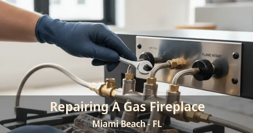 Repairing A Gas Fireplace Miami Beach - FL