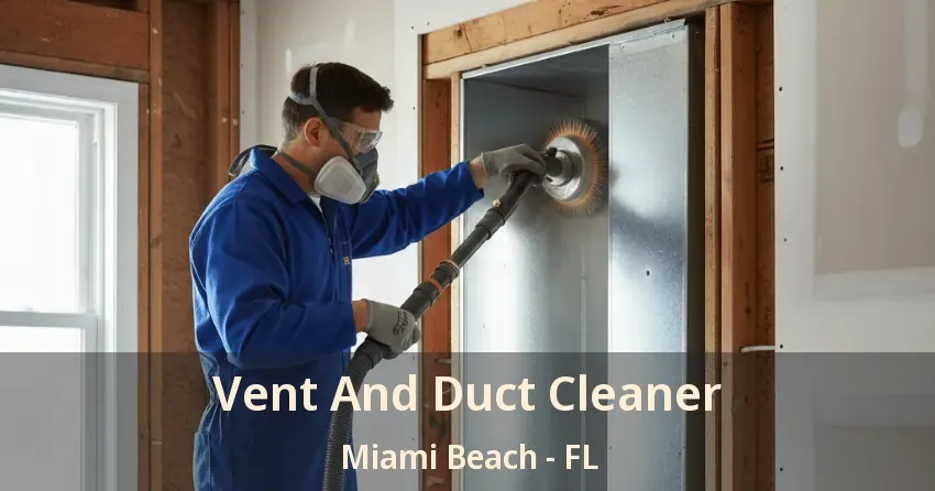 Vent And Duct Cleaner Miami Beach - FL Vent And Duct Cleaner Miami Beach - FL