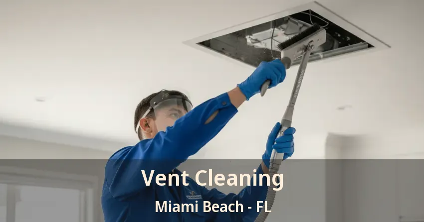 Vent Cleaning Miami Beach - FL