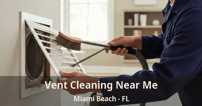 Vent Cleaning Near Me Miami Beach - FL