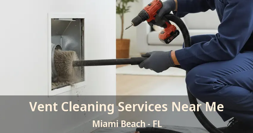 Vent Cleaning Services Near Me Miami Beach - FL