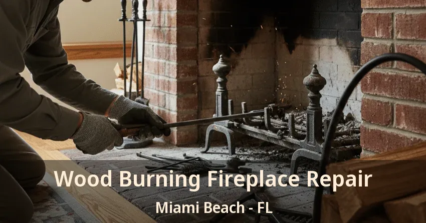 Wood Burning Fireplace Repair Miami Beach - FL Wood Burning Fireplace Repair Miami Beach - FL